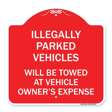 Signmission Illegally Parked Vehicles Towed Owners Expense, Red & White Alum Sign, 18" L, 18" H, RW-1818-23897 A-DES-RW-1818-23897